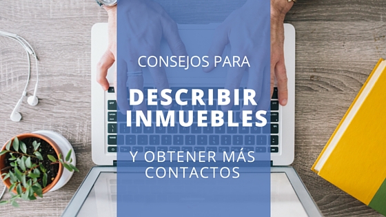 consejos para describir inmuebles y obtener más contactos